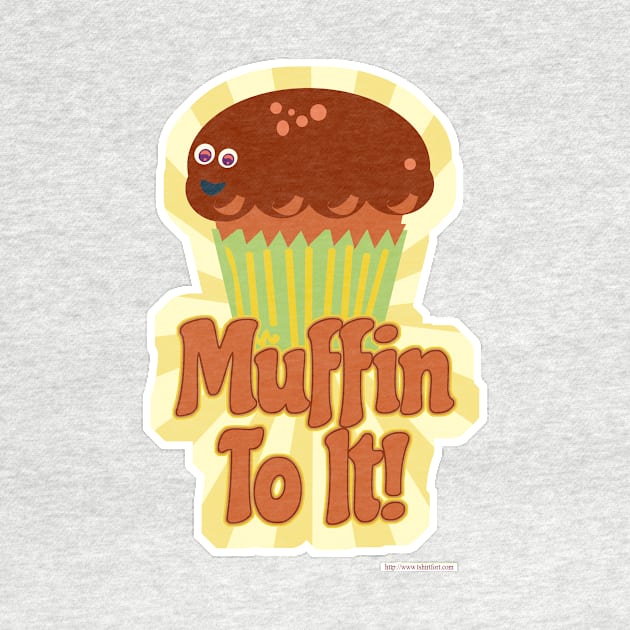 Muffin To It! by Tshirtfort